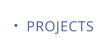 PROJECTS